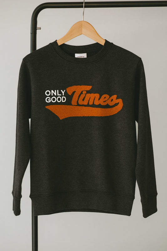 Black “Only Good Times” Sweatshirt